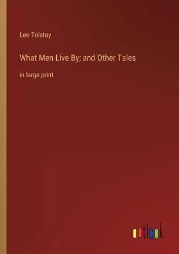 What Men Live By; and Other Tales