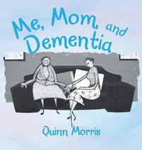 Cover image for Me, Mom, and Dementia