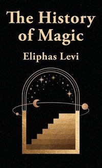 Cover image for The History Of Magic Hardcover
