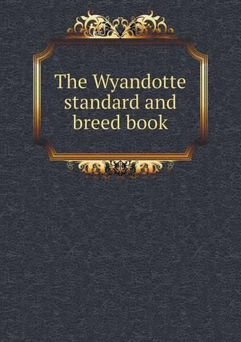 Cover image for The Wyandotte standard and breed book