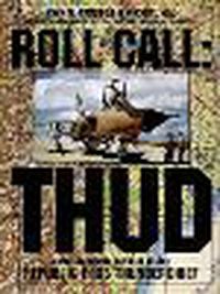 Cover image for Roll Call - Thud: Photographic Record of the Republic F-105 Thunderchief