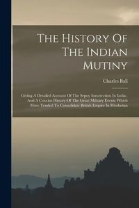 Cover image for The History Of The Indian Mutiny