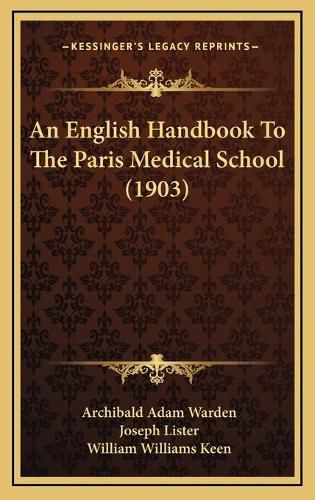 An English Handbook to the Paris Medical School (1903)