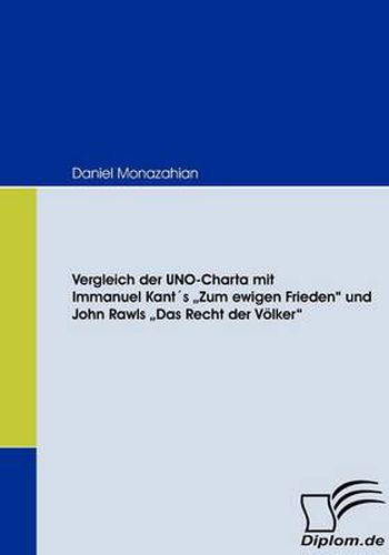 Cover image for Vergleich der UNO-Charta mit Immanuel Kants  Zum ewigen Frieden und John Rawls  Das Recht der Voelker