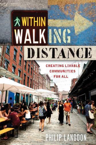 Cover image for Within Walking Distance: Creating Livable Communities for All