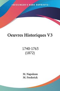 Cover image for Oeuvres Historiques V3: 1740-1763 (1872)