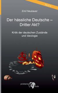 Cover image for Der hassliche Deutsche - Dritter Akt?: Kritik der deutschen Zustande und Ideologie