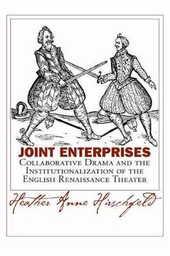 Cover image for Joint Enterprises: Collaborative Drama and the Institutionalization of the English Renaissance Theater