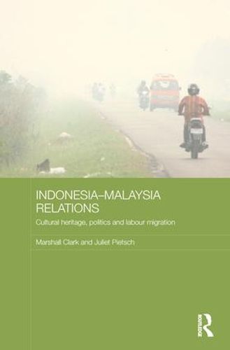 Cover image for Indonesia-Malaysia Relations: Cultural Heritage, Politics and Labour Migration