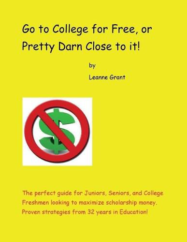 Cover image for Go to College for Free, or Pretty Darn Close to it!