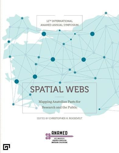 Cover image for Spatial Webs - Mapping Anatolian Pasts for Research and the Public