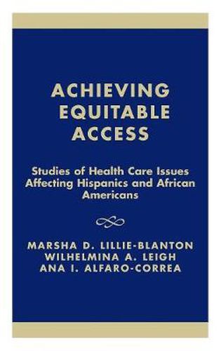 Achieving Equitable Access: Studies of Health Care Issues Affecting Hispanics and African-Americans