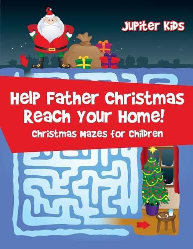 Help Father Christmas Reach Your Home!: Christmas Mazes for Children