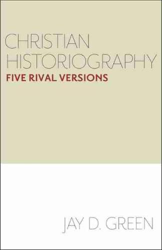 Cover image for Christian Historiography: Five Rival Versions