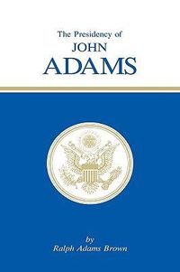 Cover image for The Presidency of John Adams