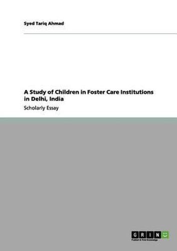 Cover image for A Study of Children in Foster Care Institutions in Delhi, India