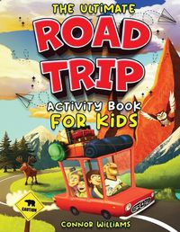 Cover image for The Ultimate Road Trip Activity Book for Kids