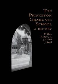 Cover image for The Princeton Graduate School: A History
