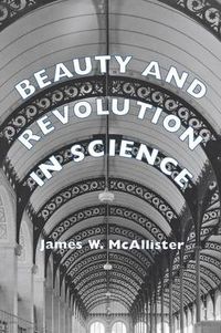 Cover image for Beauty and Revolution in Science