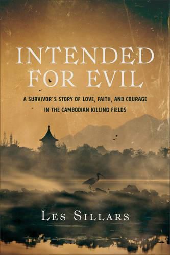 Cover image for Intended for Evil: A Survivor's Story of Love, Faith, and Courage in the Cambodian Killing Fields