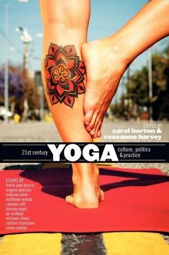 Cover image for 21st Century Yoga: Culture, Politics, and Practice