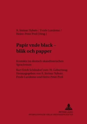 Papir Vnde Black - Blaek Och Papper: Kontakte Im Deutsch-Skandinavischen Sprachraum- Kurt Erich Schoendorf Zum 70. Geburtstag