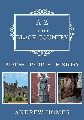 A-Z of The Black Country: Places-People-History