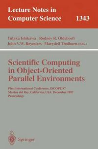 Cover image for Scientific Computing in Object-Oriented Parallel Environments: First International Conference, ISCOPE '97, Marina del Rey, California, December 8-11, 1997. Proceedings