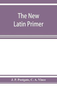 Cover image for The new Latin primer