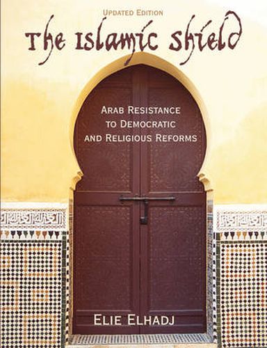 Cover image for The Islamic Shield: Arab Resistance to Democratic and Religious Reforms