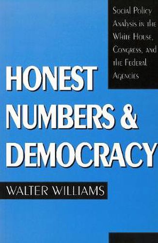 Honest Numbers and Democracy: Social Policy Analysis in the White House, Congress, and the Federal Agencies