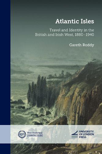 Cover image for Atlantic Isles: Travel and Identity in the British and Irish West, 1880-1940