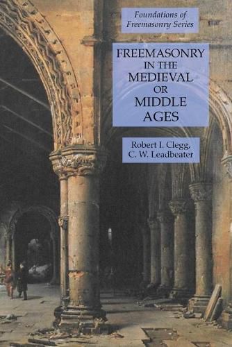 Cover image for Freemasonry in the Medieval or Middle Ages: Foundations of Freemasonry Series