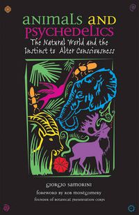 Cover image for Animals and Psychedelics: The Natural World and its Instinct to Alter Consciousness