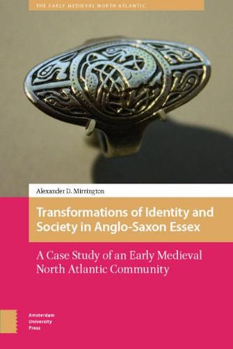 Cover image for Transformations of Identity and Society in Anglo-Saxon Essex: A Case Study of an Early Medieval North Atlantic Community