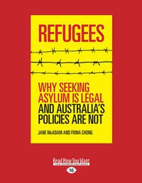 Cover image for Refugees: Why Seeking Asylum is Legal and Australia's Policies are Not