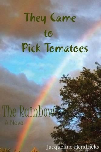 Cover image for They Came to Pick Tomatoes, The Rainbow