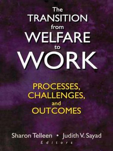 Cover image for The Transition from Welfare to Work: Processes, Challenges, and Outcomes