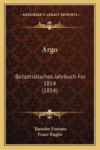 Argo: Belletristisches Jahrbuch Fur 1854 (1854)