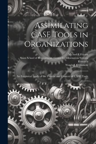 Cover image for Assimilating CASE Tools in Organizations