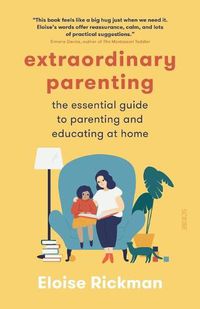 Cover image for Extraordinary Parenting: The Essential Guide to Parenting and Educating at Home