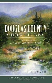 Cover image for Douglas County Chronicles: History from the Land of One Hundred Valleys