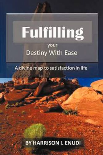 Cover image for Fulfilling Your Destiny with Ease: A Divine Map to Satisfaction in Life