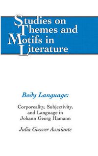 Cover image for Body Language: Corporeality, Subjectivity, and Language in Johann Georg Hamann