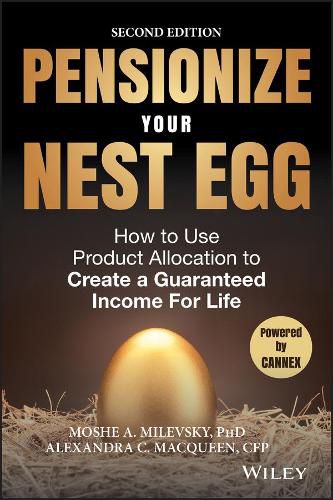 Cover image for Pensionize Your Nest Egg: How to Use Product Allocation to Create a Guaranteed Income for Life