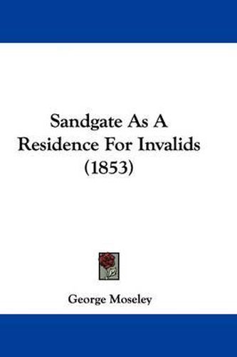 Cover image for Sandgate as a Residence for Invalids (1853)