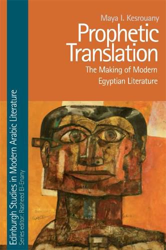 Cover image for Prophetic Translation: The Making of Modern Egyptian Literature