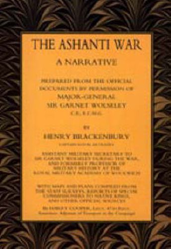 Cover image for Ashanti War (1874): A Narrative Prepared from the Official Document by Permission of Major-General Sir Garnet Wolseley