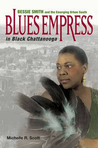 Cover image for Blues Empress in Black Chattanooga: Bessie Smith and the Emerging Urban South