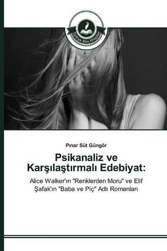 Psikanaliz ve Kar&#351;&#305;la&#351;t&#305;rmal&#305; Edebiyat